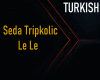 Seda Tripkolic - LELE