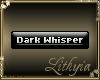 {Liy} Dark Whisper
