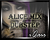 Alice Mix Dubstep!
