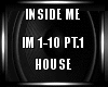 Inside Me House PT.1