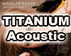 Titanium Acoustic tune