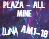 Plaza - All Mine