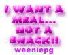I want a meal not asnack