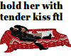hold her tender kiss