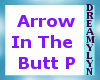 !D Arrow in the Butt P.