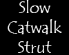 Slow Catwalk Strut