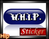 [H] WHIP Sticker