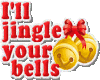 i'll jingle your bells