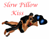 Slow Pillow Kiss