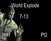 World Explode Pt2