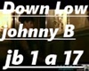 Down Low johnny B