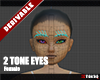 ⌘ 2 Tone Eyes F