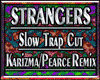 STRANGERS Slow Trap