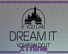 {T} Dream it -  #1