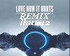 LOVE HOW IT HURTS-REMIX