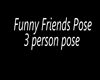 Funny Friends Pose for3