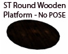 ST Round Wooden Platform
