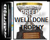 WELL DONE TROPHY PREENY