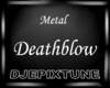 Metal DeathBlow