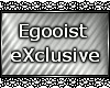 Egooist -eXclusive-