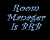 Room Manager Is BRB Sign