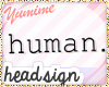 [Y] Sign ~ human.