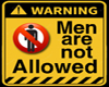Men are not allowed