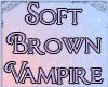 Soft Brown Vampire