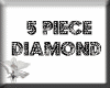 DIAMOND (5 Piece)