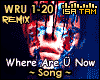 ! Where Are U Now -Remix