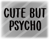 Cute But Psycho Headsign