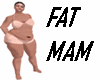 Fat Mam