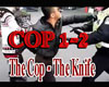 The COP - The KNIFE