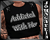 Addicted With Her Blk