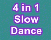 4 in 1 Slow Dance