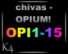 K4 chivas - OPIUM!