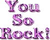 you rock