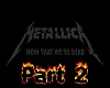 Metallica Now That We're