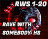 RAVE WITH SOMEBODY HS