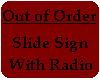 Out of Order -Slide Sign