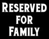 Reserved for Family