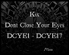Don't Close Your Eyes Kx
