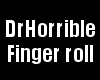 DrHorrible Finger Roll