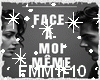 Face a moi meme