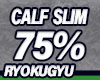 RYOKUGYU | Calf Slim 75%