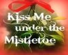 kiss me under mistletoe