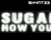 SH4NT33 | SUGAH SUGAH