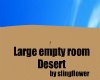 Large Empty room Desert