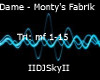 (Sky)Dame Monty,s Fabrik