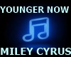 YOUNGER NOW MILEY CYRUS